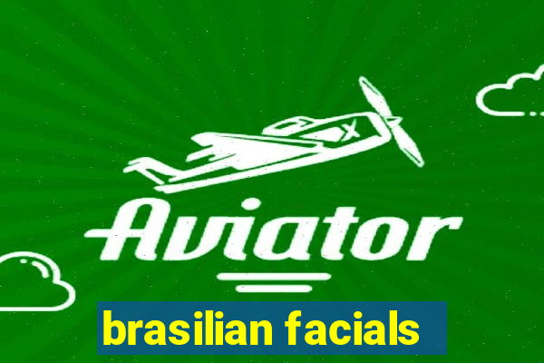 brasilian facials